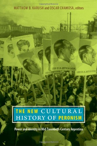 New Cultural History of Peronism Power and Identity in Mid-Twentieth-Century Argentina  2010 9780822347385 Front Cover