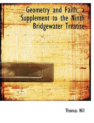 Geometry and Faith; a Supplement to the Ninth Bridgewater Treatise N/A 9781115431385 Front Cover
