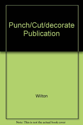 Punch/Cut/decorate Publication:  2011 9781934089385 Front Cover