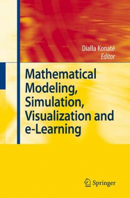 Mathematical Modeling, Simulation, Visualization and e-Learning   2008 9783540743385 Front Cover