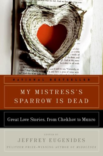 My Mistress's Sparrow Is Dead Great Love Stories, from Chekhov to Munro N/A 9780061240386 Front Cover