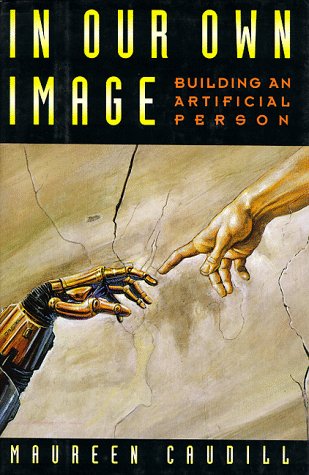 In Our Own Image Building an Artificial Person  1992 9780195073386 Front Cover