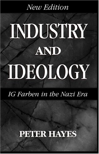Industry and Ideology I. G. Farben in the Nazi Era 2nd 2001 (Revised) 9780521786386 Front Cover