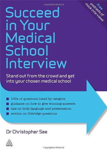 Succeed in Your Medical School Interview Stand Out from the Crowd and Get into Your Chosen Medical School  2011 9780749461386 Front Cover