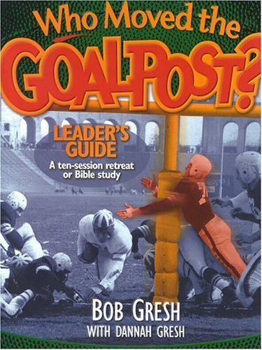 Who Moved the Goalpost? A Ten-Session Retreat or Bible Study Leader's Edition  9780802483386 Front Cover