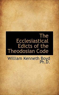 Ecclesiastical Edicts of the Theodosian Code  N/A 9781115728386 Front Cover