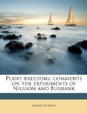 Plant-Breeding; Comments on the Experiments of Nilsson and Burbank N/A 9781177182386 Front Cover