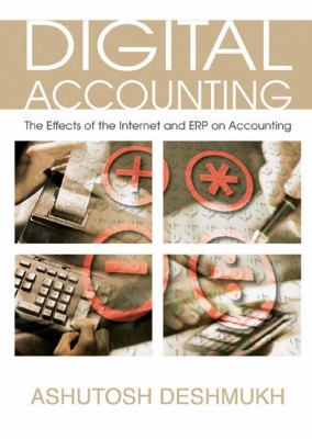 Digital Accounting The Effects of the Internet and ERP on Accounting  2006 9781591407386 Front Cover