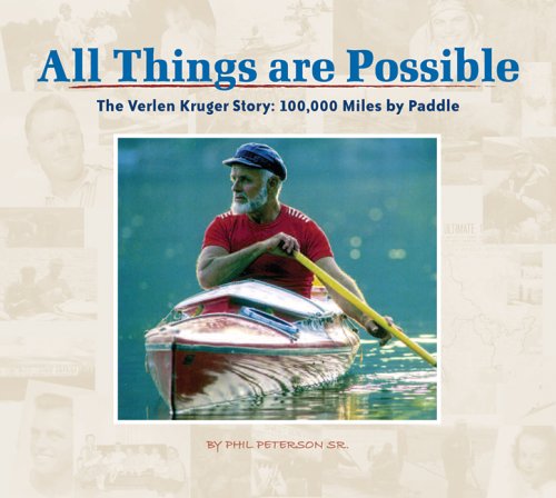 All Things Are Possible The Verlen Kruger Story: 100,000 Miles by Paddle N/A 9781591931386 Front Cover