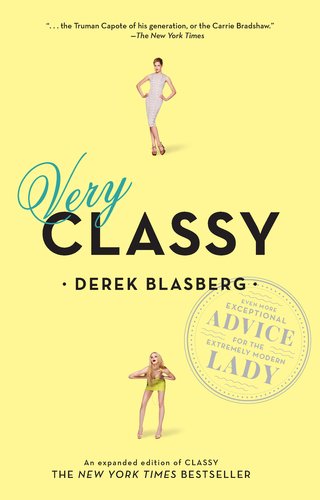 Very Classy Even More Exceptional Advice for the Extremely Modern Lady  2012 9781595144386 Front Cover