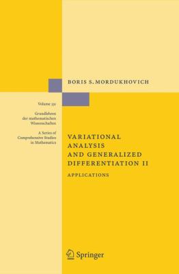 Variational Analysis and Generalized Differentiation II Applications  2006 9783540254386 Front Cover