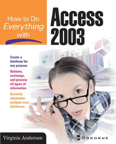 How to Do Everything with Microsoft Office Access 2003  2nd 2003 (Revised) 9780072229387 Front Cover