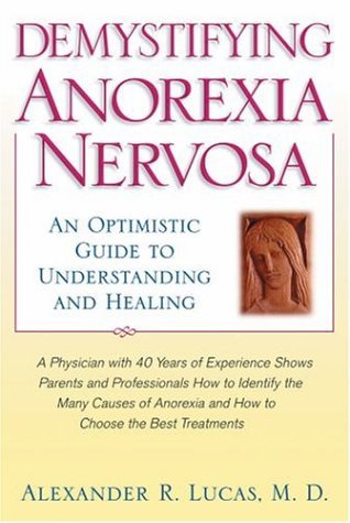 Demystifying Anorexia Nervosa An Optimistic Guide to Understanding and Healing  2004 9780195133387 Front Cover