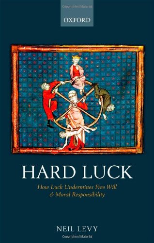 Hard Luck How Luck Undermines Free Will and Moral Responsibility  2011 9780199601387 Front Cover