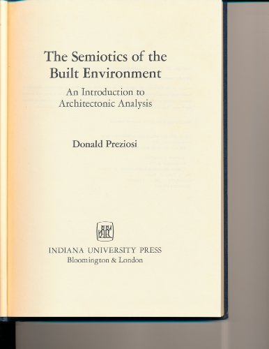 Semiotics of the Built Environment : An Introduction to Architectonic Analysis  1979 9780253176387 Front Cover