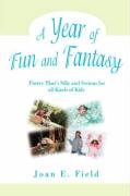 Year of Fun and Fantasy Poetry That's Silly and Serious for all Kinds of Kids  2008 9780595502387 Front Cover
