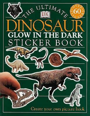 Ultimate Dinosaur Glow in the Dark Sticker Book  2002 9780751344387 Front Cover