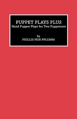 Puppet Plays Plus Hand Puppet Plays for Two Puppeteers  1994 9780810827387 Front Cover