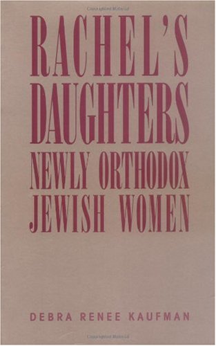 Rachel's Daughters Newly Orthodox Jewish Women  1991 9780813516387 Front Cover