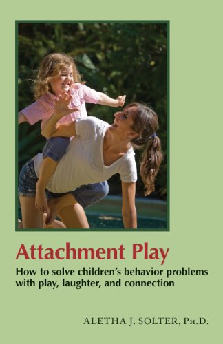 Attachment Play How to Solve Children's Behavior Problems with Play, Laughter, and Connection N/A 9780961307387 Front Cover