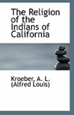 Religion of the Indians of Californi  N/A 9781113134387 Front Cover