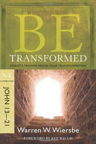 Be Transformed (John 13-21) Christ's Triumph Means Your Transformation N/A 9781434767387 Front Cover