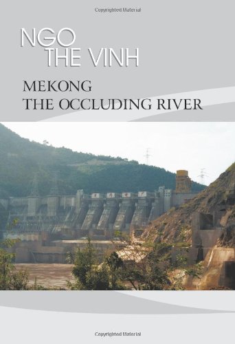 Mekong-the Occluding River The Tale of a River  2010 9781450239387 Front Cover