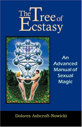 Tree of Ecstasy An Advanced Manual of Sexual Magic N/A 9781578630387 Front Cover