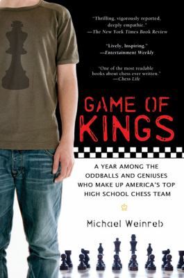 Game of Kings A Year among the Oddballs and Geniuses Who Make up America's Top HighSchool Ches S Team N/A 9781592403387 Front Cover