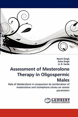 Assessment of Mesterolone Therapy in Oligospermic Males N/A 9783838376387 Front Cover