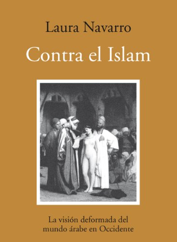 Contra el islam/ Against Islam: La Vision Deformada Del Mundo Arabe En Occidente  2008 9788496968387 Front Cover