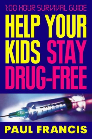 Help Your Kids Stay Drug-Free 100 Hour Survival Guide  1999 9780002740388 Front Cover