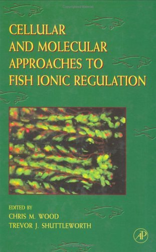 Cellular and Molecular Approaches to Fish Ionic Regulation   1995 9780123504388 Front Cover