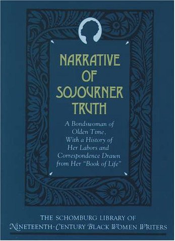 Narrative of Sojourner Truth A Bondswoman of Olden Time, with a History of Her Labors and Correspondence Drawn from Her "Book of Life"  1991 9780195066388 Front Cover