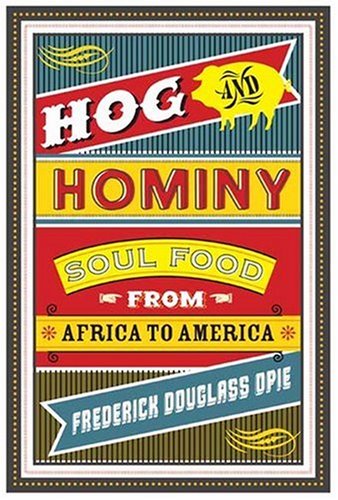 Hog and Hominy Soul Food from Africa to America  2008 9780231146388 Front Cover