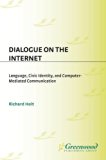 Dialogue on the Internet Language, Civic Identity, and Computer-mediated Communication N/A 9780313051388 Front Cover