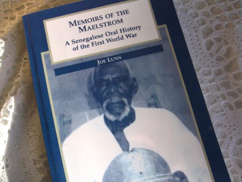 Memoirs of the Maelstrom A Senegalese Oral History of the First World War  1999 9780325001388 Front Cover