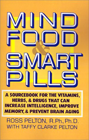 Mind Food and Smart Pills A Sourcebook for the Vitamins, Herbs, and Drugs That Can Increase Intelligence, Improve Memory, and Prevent Brain Aging N/A 9780385261388 Front Cover