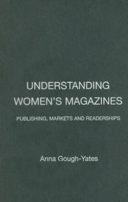 Understanding Women's Magazines Publishing, Markets and Readerships  2002 9780415216388 Front Cover