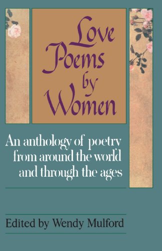 Love Poems by Women An Anthology of Poetry from Around the World and Through the Ages N/A 9780449905388 Front Cover