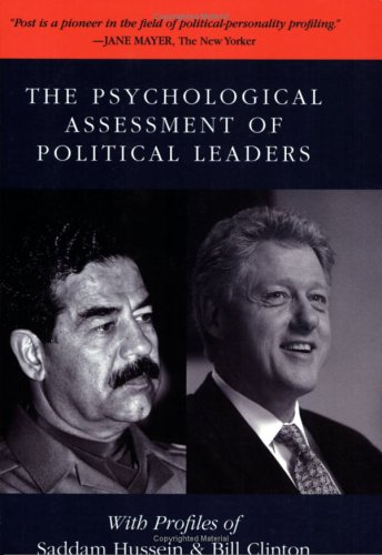 Psychological Assessment of Political Leaders With Profiles of Saddam Hussein and Bill Clinton  2005 9780472068388 Front Cover