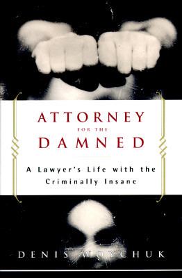 Attorney for the Damned A Lawyer's Life with the Criminally Insane N/A 9780684874388 Front Cover
