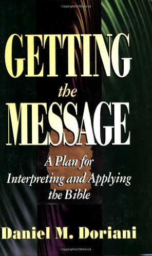 Getting the Message A Plan for Interpreting and Applying the Bible N/A 9780875522388 Front Cover
