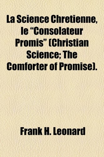 Science Chretienne, le Consolateur Promis  2010 9781154446388 Front Cover