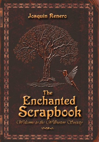 Enchanted Scrapbook Welcome to the Wilburton Society  2009 9781450261388 Front Cover