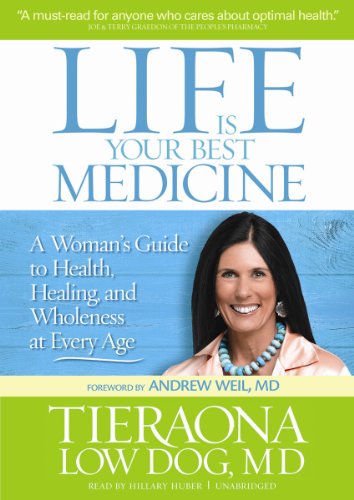 Life Is Your Best Medicine: A Woman's Guide to Health, Healing, And Wholeness at Every Age: Library Ed.  2012 9781470847388 Front Cover