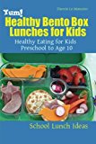 Yum! Healthy Bento Box Lunches for Kids Healthy Eating for Kids Preschool to Age 10 N/A 9781484918388 Front Cover