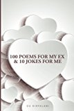 100 Poems for My Ex and 10 Jokes for Me  N/A 9781492289388 Front Cover