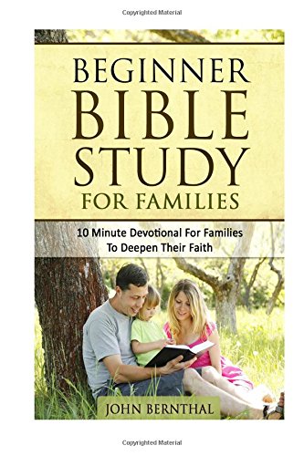 Family Bible Study Beginner Bible Study for Families: 10 Minute Devotional for Families to Deepen Their Faith N/A 9781519715388 Front Cover
