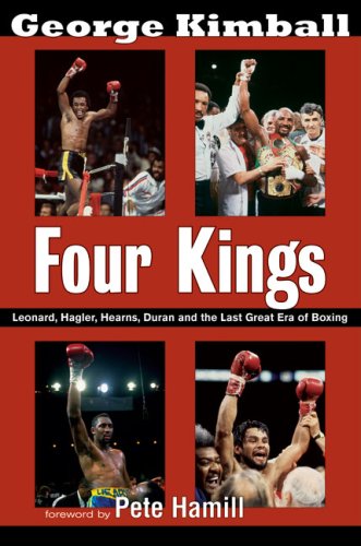 Four Kings Leonard, Hagler, Hearns, Duran and the Last Great Era of Boxing N/A 9781590132388 Front Cover